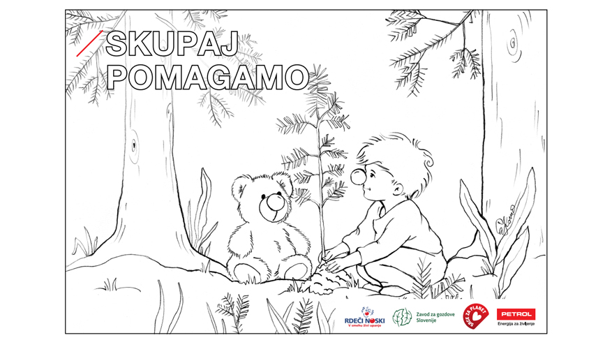 Črno-bela pobarvanka z napisom »Skupaj pomagamo«, na kateri otrok in plišasti medvedek sadita smreko v gozdu; spodaj so logotipi Rdečih noskov, Zavoda za gozdove Slovenije, Srce za planet in Petrol.